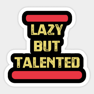 Lazy But Talented Sticker